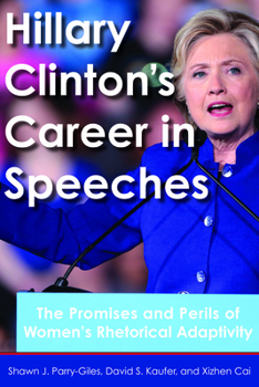 Paperback Hillary Clinton's Career in Speeches: The Promises and Perils of Women's Rhetorical Adaptivity Book