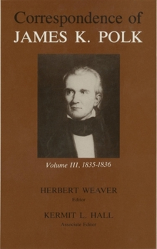 Hardcover Correspondence of James K. Polk, Volume 3: 1835-1836 Book