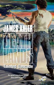 Tainted Cascade - Book #98 of the Deathlands