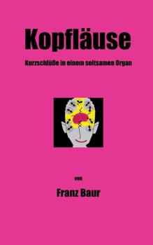 Paperback Kopfläuse Aphorismen: Kurzschlüsse in einem seltsamen Organ [German] Book