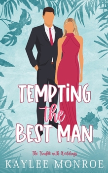 Tempting the Best Man - Book #1 of the Trouble with Weddings