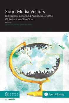 Paperback Sport Media Vectors: Digitization, Expanding Audiences, and the Globalization of Live Sport Book