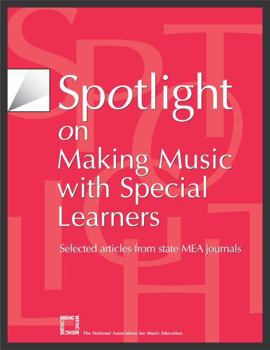 Paperback Spotlight on Making Music with Special Learners: Selected Articles from State MEA Journals Book