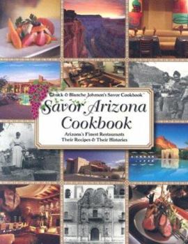 Paperback Savor Arizona Cookbook: Arizona's Finest Restaurants Their Recipes & Their Histories Book
