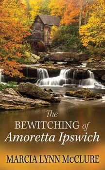 The Bewitching of Amoretta Ipswich - Book #1 of the Three Little Girls Dressed in Blue