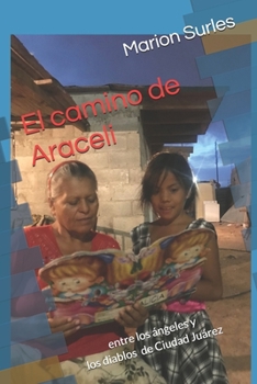 Paperback El camino de Araceli: entre los ángeles y los diablos de Ciudad Juárez [Spanish] Book