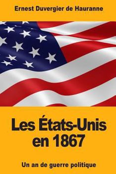 Les États-Unis en 1867: Un an de guerre politique