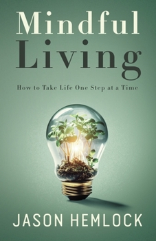 Paperback Mindful Living: How to Take Life One Step at a Time Book