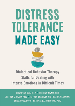 Paperback Distress Tolerance Made Easy: Dialectical Behavior Therapy Skills for Dealing with Intense Emotions in Difficult Times Book