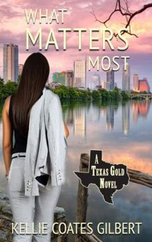 What Matters Most - Book #4 of the Texas Gold