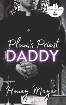 Plum's Priest Daddy - Book #4 of the Clover City Littles