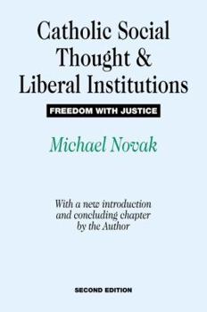 Hardcover Catholic Social Thought and Liberal Institutions: Freedom with Justice Book