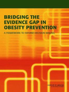 Bridging the Evidence Gap in Obesity Prevention:: A Framework to Inform Decision Making