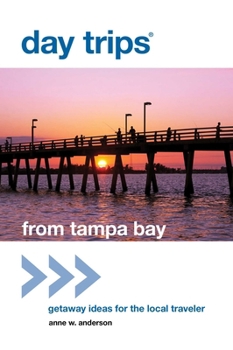 Day Trips from Tampa Bay: Getaway Ideas for the Local Traveler (Day Trips Series)