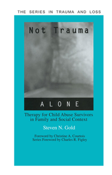 Hardcover Not Trauma Alone: Therapy for Child Abuse Survivors in Family and Social Context Book