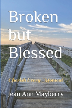 Paperback Broken but Blessed: Cherish Every Moment Book