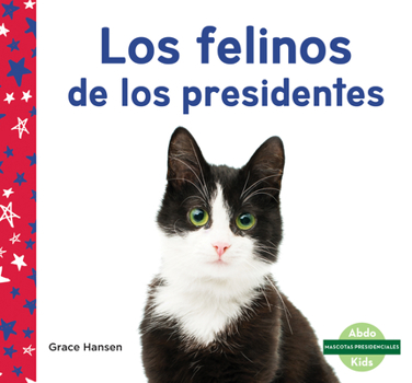 Library Binding Los Felinos de Los Presidentes (Cats of Presidents) [Spanish] Book