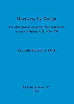 Paperback Discovery by Design: The identification of secular élite settlements in western Britain A.D. 400-700 Book