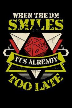 Paperback When The DM Smiles It's Already Too Late: Tabletop Games D20 RPG Blank Lined Journal Notebook Book