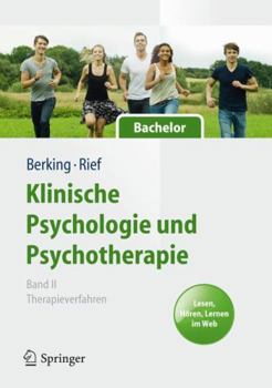 Klinische Psychologie und Psychotherapie für Bachelor: Band II: Therapieverfahren. Lesen, Hören, Lernen im Web (Springer-Lehrbuch, 5024)