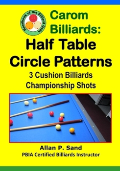 Paperback Carom Billiards: Half Table Circle Patterns: 3-Cushion Billiards Championship Shots Book