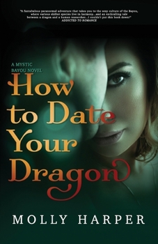 How to Date Your Dragon - Book #1 of the Mystic Bayou