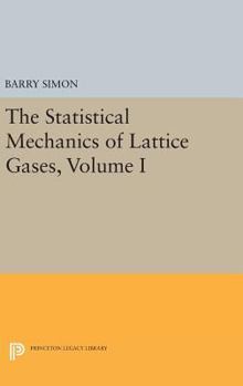 Hardcover The Statistical Mechanics of Lattice Gases, Volume I Book