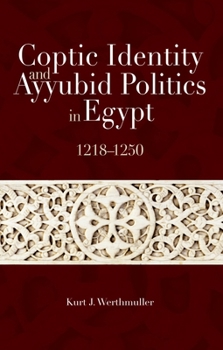 Hardcover Coptic Identity and Ayyubid Politics in Egypt 1218-1250 Book