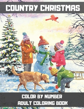 Paperback Country Christmas Color By Number Adult Coloring Book: An Adult Christmas Coloring Book with Cheerful Santas, Silly Reindeer, Adorable Elves, Loving A Book