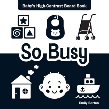 So Busy: Baby's High-Contrast Board Book