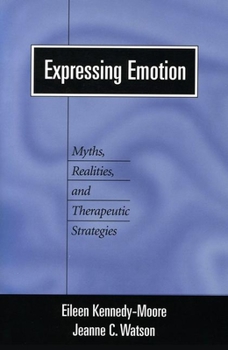 Hardcover Expressing Emotion: Myths, Realities, and Therapeutic Strategies Book