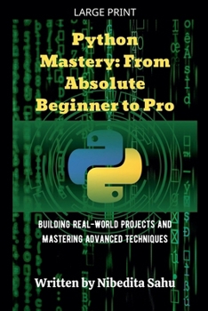 Paperback Python Mastery: From Absolute Beginner to Pro [Large Print] Book
