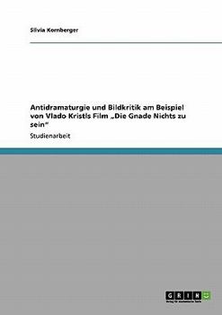 Paperback Antidramaturgie und Bildkritik am Beispiel von Vlado Kristls Film "Die Gnade Nichts zu sein" [German] Book