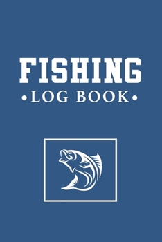 Paperback Fishing Log Book: A Fisherman's Logbook with Prompts Records Details of Fishing Trip, Date, Time, Location, Water & Weather Conditions, Book