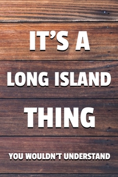 Paperback It's a Long Island Thing You Wouldn't Understand: 6x9" Dot Bullet Notebook/Journal Funny Gift Idea For New Yorkers Book