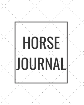 Paperback Horse Journal: Blank Journal Notebook for Pet Lovers to Keep Track of Their Pet's Activities, Indoors and Outdoors Book