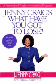 Hardcover Jenny Craig's What Have You Got to Lose: A Personalized Weight Management Program Book