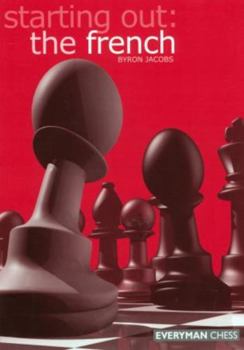 Starting Out: The French (Starting Out - Everyman Chess) - Book  of the Starting Out