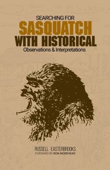 Paperback Searching for Sasquatch with Historical Observations and Interpretations Book