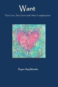 Paperback Want: True love, past lives and other complications Book