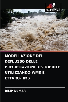 Paperback Modellazione del Deflusso Delle Precipitazioni Distribuite Utilizzando Wms E Ettaro-HMS [Italian] Book