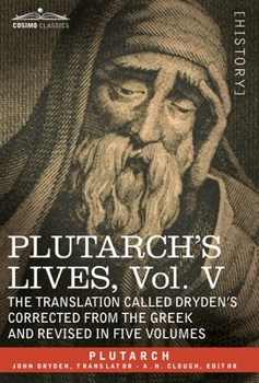 Hardcover Plutarch's Lives: Vol. V - The Translation Called Drydn's Corrected from the Greek and Revised in Five Volumes Book