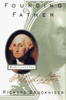 Hardcover Founding Father: Rediscovering George Washington Book