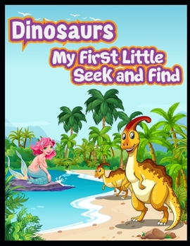 Paperback Dinosaurs My First Little Seek and Find: dinosaurs search and find puzzle Book