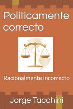 Paperback Politicamente correcto: Racionalmente incorrecto [Spanish] Book