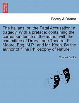 Paperback The Italians; Or, the Fatal Accusation: A Tragedy. with a Preface; Containing the Correspondence of the Author with the Committee of Drury Lane Theatr Book