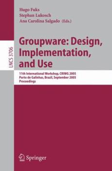 Paperback Groupware: Design, Implementation, and Use: 11th International Workshop, Criwg 2005, Porto de Galinhas, Brazil, September 25-29, 2005, Proceedings Book
