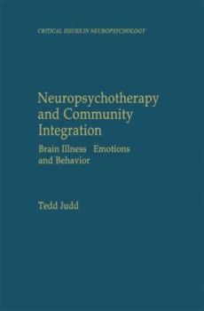 Hardcover Neuropsychotherapy and Community Integration: Brain Illness, Emotions, and Behavior Book