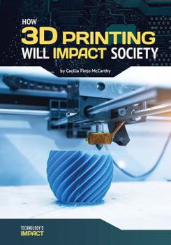 Hardcover How 3D Printing Will Impact Society Book