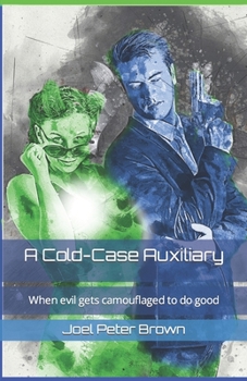 Paperback A Cold-Case Auxiliary: When evil gets camouflaged to do good Book